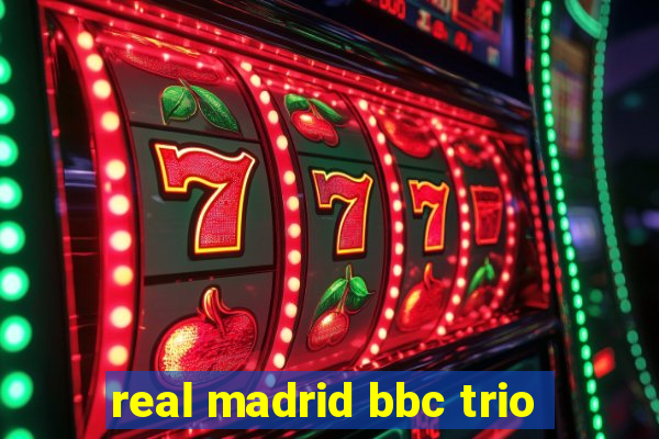 real madrid bbc trio